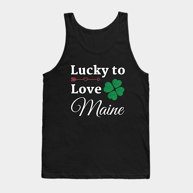 Maine St. Patrick's Day Lucky to Love Tank Top by spiffy_design